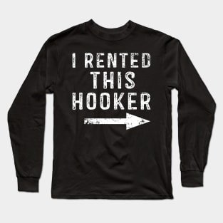 I Rented This Hooker Long Sleeve T-Shirt